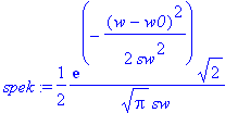 spek := 1/2*exp(-1/2*(w-w0)^2/sw^2)*2^(1/2)/Pi^(1/2)/sw