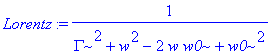 Lorentz := 1/(Gamma^2+w^2-2*w*w0+w0^2)