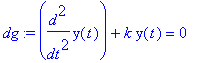 dg := diff(y(t),`$`(t,2))+k*y(t) = 0