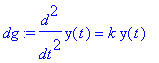 dg := diff(y(t),`$`(t,2)) = k*y(t)
