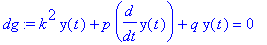 dg := k^2*y(t)+p*diff(y(t),t)+q*y(t) = 0