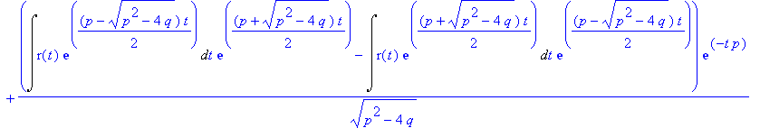 soli := c1*exp((-1/2*p+1/2*(p^2-4*q)^(1/2))*t)+c2*exp((-1/2*p-1/2*(p^2-4*q)^(1/2))*t)+(Int(r(t)*exp(1/2*(p-(p^2-4*q)^(1/2))*t),t)*exp(1/2*(p+(p^2-4*q)^(1/2))*t)-Int(r(t)*exp(1/2*(p+(p^2-4*q)^(1/2))*t),...