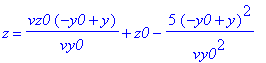 z = vz0*(-y0+y)/vy0+z0-5*(-y0+y)^2/vy0^2