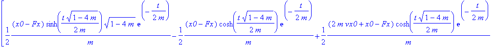 [1/2*(x0-Fx)*sinh(1/2*t/m*(1-4*m)^(1/2))*(1-4*m)^(1/2)/m*exp(-1/2*t/m)-1/2*(x0-Fx)*cosh(1/2*t/m*(1-4*m)^(1/2))/m*exp(-1/2*t/m)+1/2*(2*m*vx0+x0-Fx)*cosh(1/2*t/m*(1-4*m)^(1/2))/m*exp(-1/2*t/m)-1/2*(2*m*v...