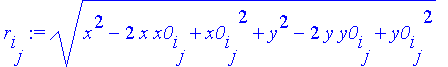 r[i][j] := (x^2-2*x*x0[i][j]+x0[i][j]^2+y^2-2*y*y0[i][j]+y0[i][j]^2)^(1/2)