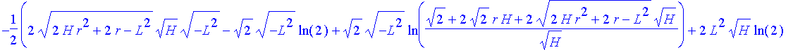 -1/2*(2*(2*H*r^2+2*r-L^2)^(1/2)*H^(1/2)*(-L^2)^(1/2)-2^(1/2)*(-L^2)^(1/2)*ln(2)+2^(1/2)*(-L^2)^(1/2)*ln((2^(1/2)+2*2^(1/2)*r*H+2*(2*H*r^2+2*r-L^2)^(1/2)*H^(1/2))/H^(1/2))+2*L^2*H^(1/2)*ln(2)+2*L^2*H^(1...
