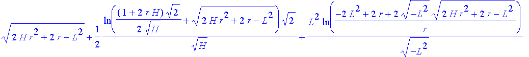 (2*H*r^2+2*r-L^2)^(1/2)+1/2*ln(1/2*(1+2*r*H)*2^(1/2)/H^(1/2)+(2*H*r^2+2*r-L^2)^(1/2))*2^(1/2)/H^(1/2)+L^2/(-L^2)^(1/2)*ln((-2*L^2+2*r+2*(-L^2)^(1/2)*(2*H*r^2+2*r-L^2)^(1/2))/r)