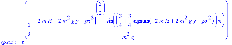 rpsiS := exp(1/3*1/m^2/g*abs(-2*m*H+2*m^2*g*y+px^2)^(3/2)*sin((3/4+3/4*signum(-2*m*H+2*m^2*g*y+px^2))*Pi))*cos(-1/3*1/m^2/g*abs(-2*m*H+2*m^2*g*y+px^2)^(3/2)*cos((3/4+3/4*signum(-2*m*H+2*m^2*g*y+px^2))*...