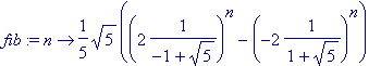 fib := proc (n) options operator, arrow; 1/5*sqrt(5...