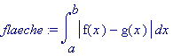 flaeche := int(abs(f(x)-g(x)),x = a .. b)