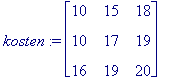 kosten := matrix([[10, 15, 18], [10, 17, 19], [16, ...