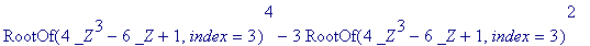 RootOf(4*_Z^3-6*_Z+1,index = 3)^4-3*RootOf(4*_Z^3-6...
