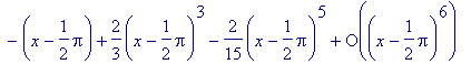 series(-1*(x-1/2*Pi)+2/3*(x-1/2*Pi)^3-2/15*(x-1/2*P...
