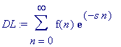 DL := sum(f(n)*exp(-s*n),n = 0 .. infinity)