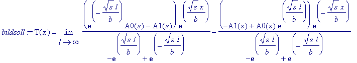 bildsoll := T(x) = limit((exp(-sqrt(s)*l/b)*A0(s)-A...
