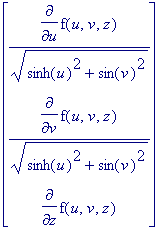 matrix([[diff(f(u,v,z),u)/(sqrt(sinh(u)^2+sin(v)^2)...