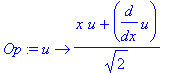 Op := proc (u) options operator, arrow; (x*u+diff(u,x))/sqrt(2) end proc