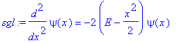 sgl := diff(psi(x),`$`(x,2)) = -2*(E-1/2*x^2)*psi(x)