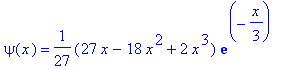 psi(x) = 1/27*(27*x-18*x^2+2*x^3)*exp(-1/3*x)